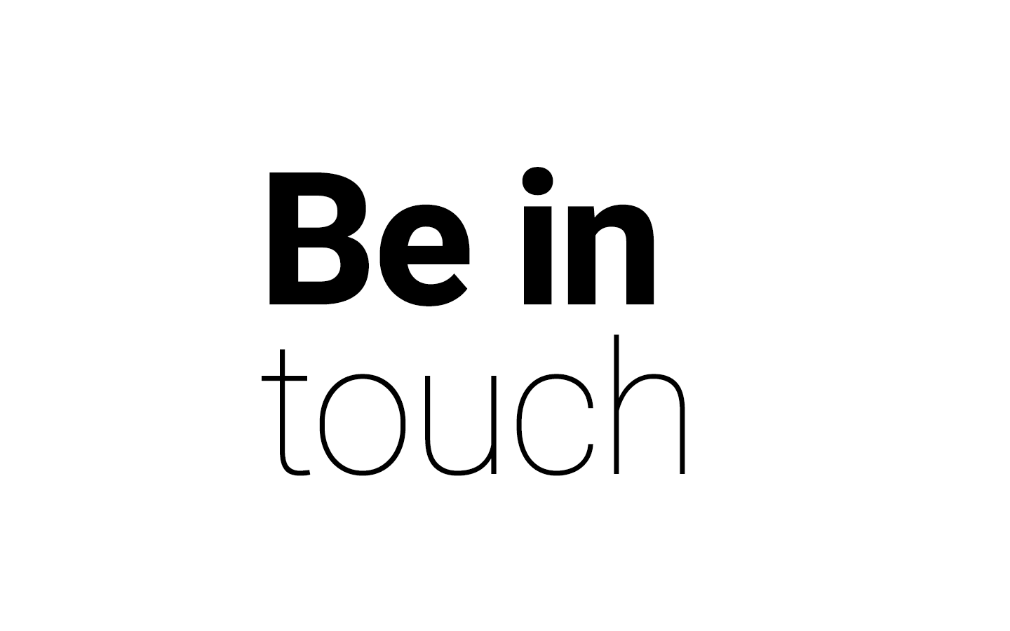 be in touch